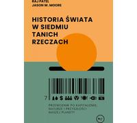 Une histoire du monde en sept choses bon marché. Un guide sur le capitalisme, la nature et l'avenir de notre planète