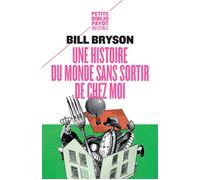 Une histoire du monde sans sortir de chez moi - Bill Bryson - Payot - Poche - Essai