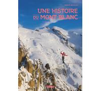 Une histoire du mont Blanc - Hervé Bodeau - Glénat - broché - Guide