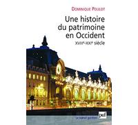 Une Histoire Du Patrimoine En Occident, Xviiie-Xxie Siècle - Du Monument Aux Valeurs