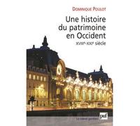 Une Histoire Du Patrimoine En Occident, Xviiie-Xxie Siècle - Du Monument Aux Valeurs