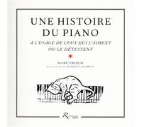 Une histoire du piano à l'usage de ceux qui l'aiment ou le détestent - Marc Frisch - Riveneuve - broché - Essai
