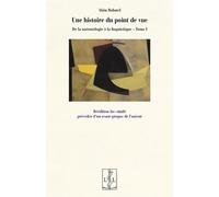 De La Narratologie À La Linguistique - Tome 1, Une Histoire Du Point De Vue