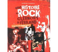 Une histoire du rock à Clermont-Ferrand: 50 ans de bruits défendus à Bib City