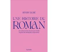 Anthony Salomé – Une histoire du roman : Les auteurs et les oeuvres qui ont fait le genre – Relié