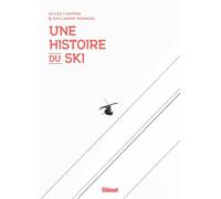 Une histoire du ski NE - Gilles Chappaz - Glénat - broché - Guide