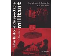 Une Histoire Du Spectacle Militant - Théâtre Et Cinéma Militants 1966-1981
