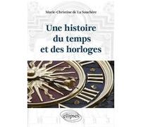 Une histoire du temps et des horloges Marie-Christine de La Souchère (Auteur)