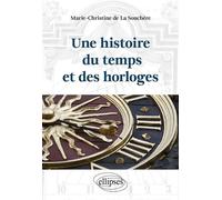 Une histoire du temps et des horloges - Marie-Christine de La Souchère - Ellipses - broché - Essai