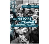 Une Histoire Du Travail De La Préhistoire Au Xxie Siècle