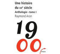 Raymond Aron – Une histoire du XXe siècle – Anthologie – Tome 1 – Perrin – Poche