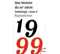 Raymond Aron – Une histoire du XXe siècle : Anthologie – Tome 2 – Perrin – Poche