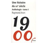 Raymond Aron – Une histoire du XXe siècle – Anthologie – Tome 1 – Perrin – Poche
