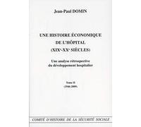 Une histoire économique de l'hôpital, XIXe-XXe siècle : Une analyse rétrospective du développement hospiatlier, tome II, 1946-2009