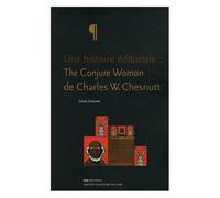 Une Histoire Éditoriale : The Conjure Woman De Charles W. Chesnutt