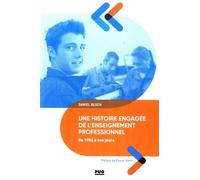 Une Histoire Engagée De L'enseignement Professionnel De 1984 À Nos Jours - Du Baccalauréat Professionnel Aux Campus Des Métiers Et Des Qualifications