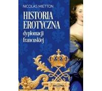 Une histoire érotique de la diplomatie française - Nicolas Mietton (Literatur, Geschichte auf Polnisch)