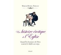 Une histoire érotique de l'Église Quand les hommes de Dieu avaient le diable au corps - Myriam Deniel-Ternant - Payot - broché - Essai