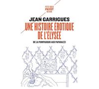 Jean Garrigues – Une histoire érotique de l'Élysée : de la Pompadour aux paparazzi