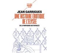 Une histoire érotique de l'Elysée Jean Garrigues (Auteur)
