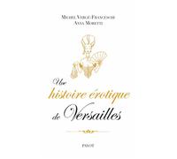 Michel Vergé-Franceschi – Une histoire érotique de Versailles (1661-1789) – Broché – Payot