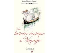 Une histoire érotique du voyage Jean-Didier Urbain (Auteur)