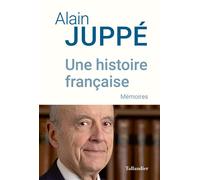 Une histoire française Mémoires - Alain Juppé - Tallandier - broché - Essai