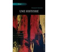Une histoire - François Deseine - Atramenta - broché - Roman