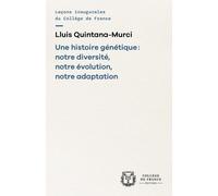 Une Histoire Génétique : Notre Diversité, Notre Évolution, Notre Adaptation