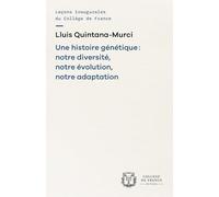 Une histoire génétique : notre diversité, notre évolution, notre adaptation