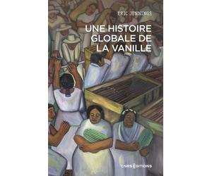 Une histoire globale de la vanille - Eric Thomas Jennings - Cnrs Eds - broché - Essai