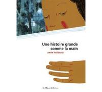 Une histoire grande comme la main - Anne Herbauts - Casterman - cartonné - Album jeunesse dès 3 ans