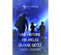 UNE HISTOIRE HEUREUSE DU 21e SIECLE - Romain Valberg - Bookelis - broché - Récit