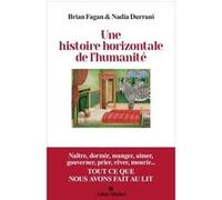 Une histoire horizontale de l'humanité Brian Fagan (Auteur), Nadia Durrani (Auteur), Hélène Collon (Traduction)