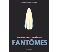 Une histoire illustrée des fantômes - Adam Allsuch Boardman - La Martiniere Jeunesse - cartonné - Document jeunesse