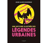 Une Histoire Illustrée Des Légendes Urbaines