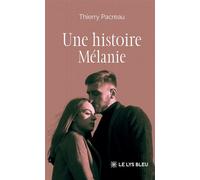 Une histoire Mélanie - Thierry Pacreau - Le Lys Bleu - broché - Roman