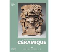 Une histoire mondiale de la céramique 30 000 ans de création en terre - Brune Somogyi - Pyramyd - broché - Monographie