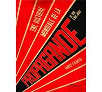 Une histoire mondiale de la propagande De 1900 à nos jours - Fabrice D' Almeida - La Martiniere Eds De - broché - Etude