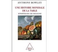 Une Histoire Mondiale De La Table - Stratégies De Bouche