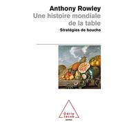 Une histoire mondiale de la table: Stratégies de bouche