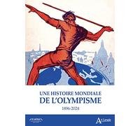 Collectif – Une histoire mondiale de l'olympisme : 1896-2024 – Relié – Atlande Eds