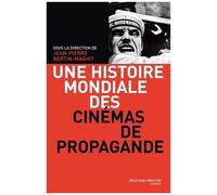 Une Histoire Mondiale Des Cinémas De Propagande