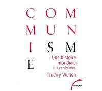 Une Histoire Mondiale Du Communisme : Essai D'investigation Historique - Tome 2, Quand Meurt Le Choeur : Les Victimes
