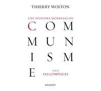 Une Histoire Mondiale Du Communisme : Essai D'investigation Historique - Tome 3, Une Vérité Pire Que Tout Mensonge : Les Complices