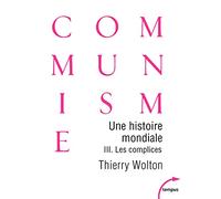 Thierry Wolton – Une histoire mondiale du communisme – Tome 3 : Les complices – Perrin