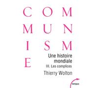 Thierry Wolton – Une histoire mondiale du communisme – Tome 3 : Les complices – Perrin