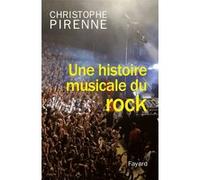Une histoire musicale du rock Christophe Pirenne (Auteur)