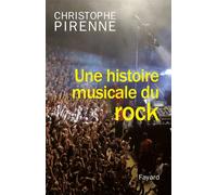 Une histoire musicale du rock - Christophe Pirenne - Fayard - broché - Livre