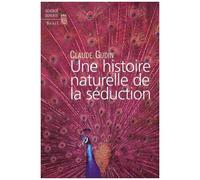 Une Histoire Naturelle De La Seduction